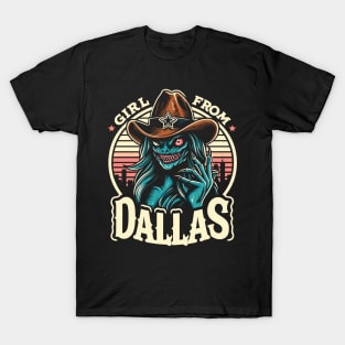 Girl from Dallas - Funny Monster T-Shirt